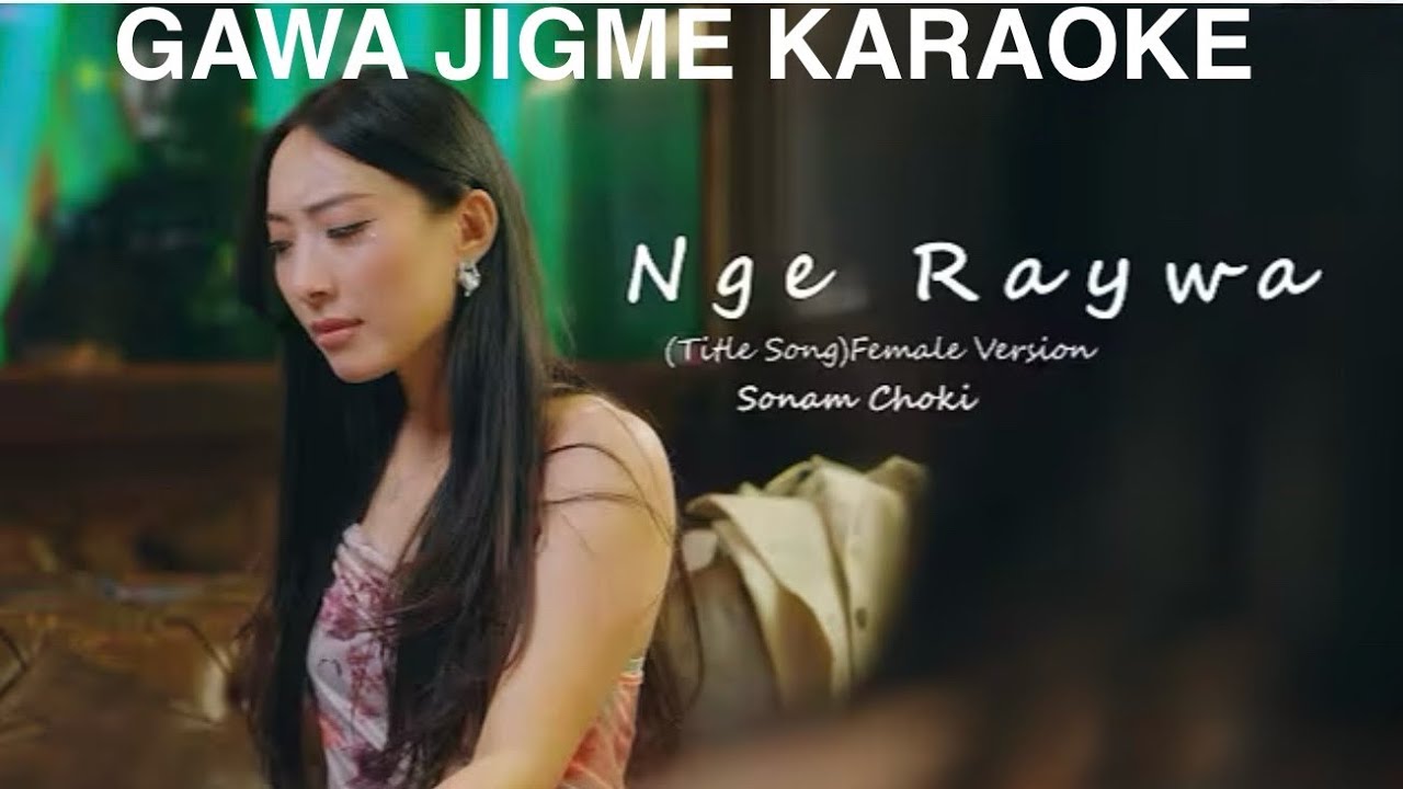 Nge Reywa female version by  Sonam Choki  VOCAL OFF KARAOKE