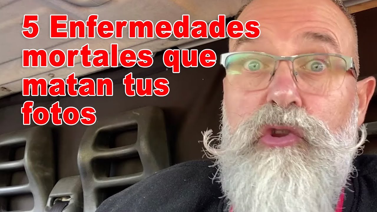 5 Enfermedades mortales que matan tus fotos   EN ESPAÑOL