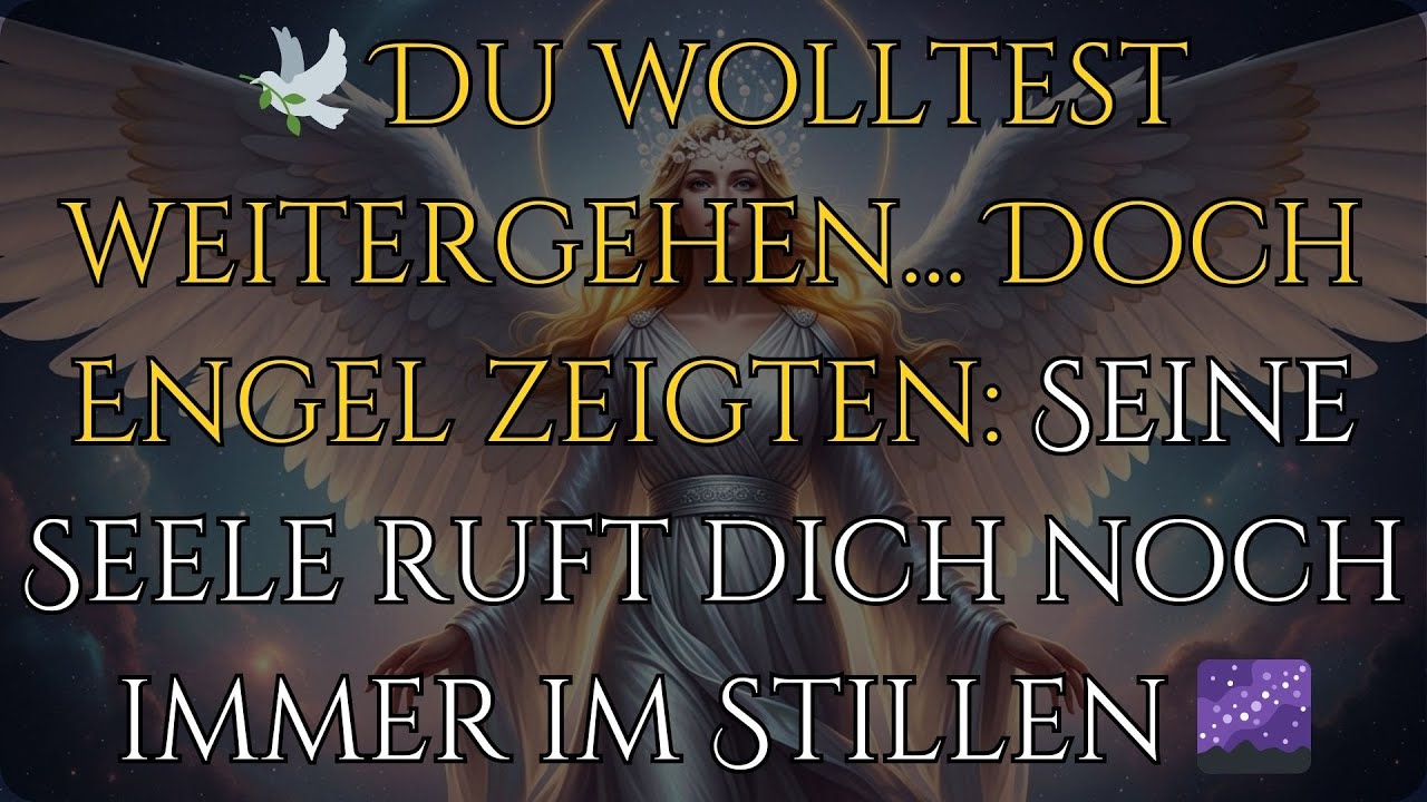 🕊️ Du wolltest weitergehen… Doch Engel zeigten: Seine Seele ruft dich noch immer im Stillen 🌌