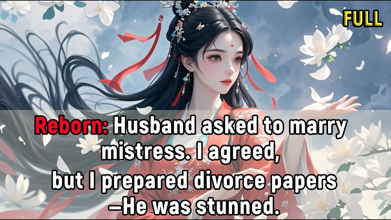 Reborn: Husband asked to marry mistress. I agreed, but I prepared divorce papers—He was stunned.