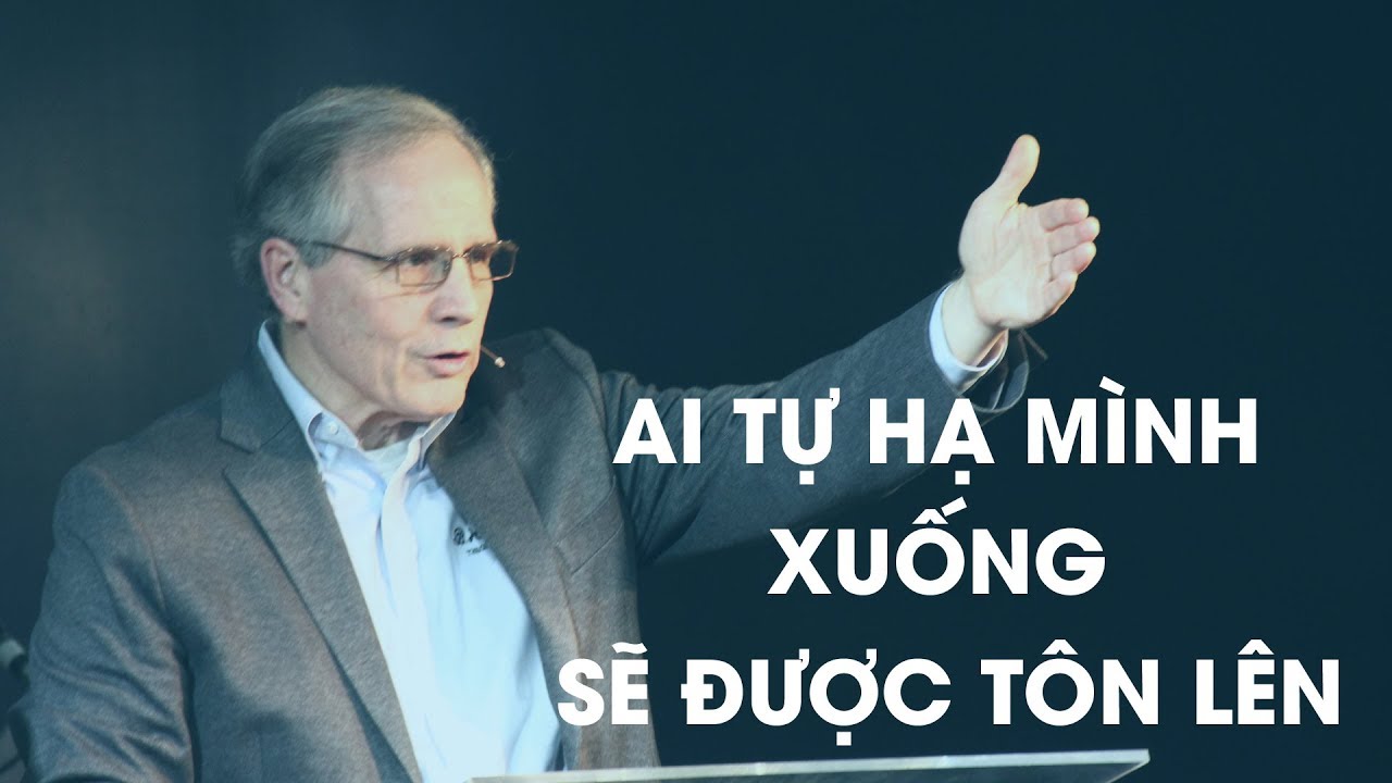 Ai Tự Hạ Mình Xuống Sẽ Được Tôn Lên | Mục Sư Gene Wilkes | BGCN 09/12/2018