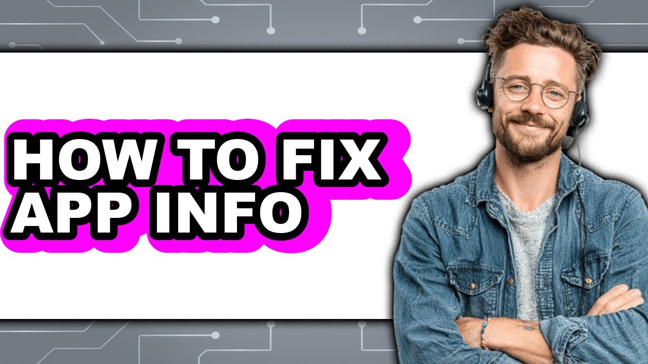 How to Fix App Info - Full Guide