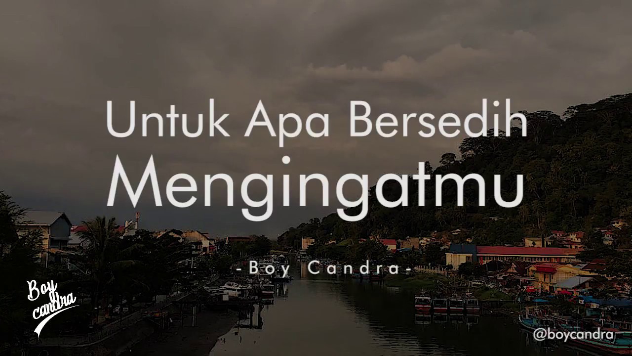 UNTUK APA BERSEDIH MENGINGATMU? | BOYCANDRA