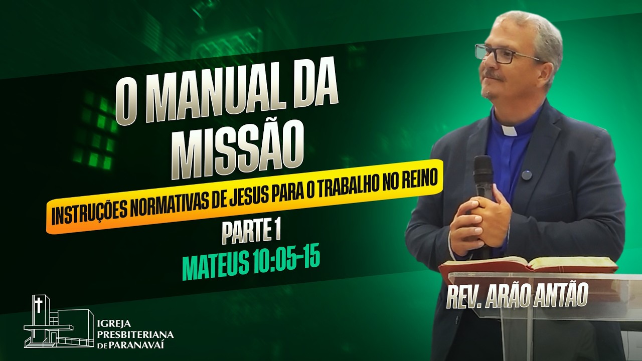 O Manual da Missão - Parte 1 | Mateus 10:5-15 | Rev. Arão Antão -