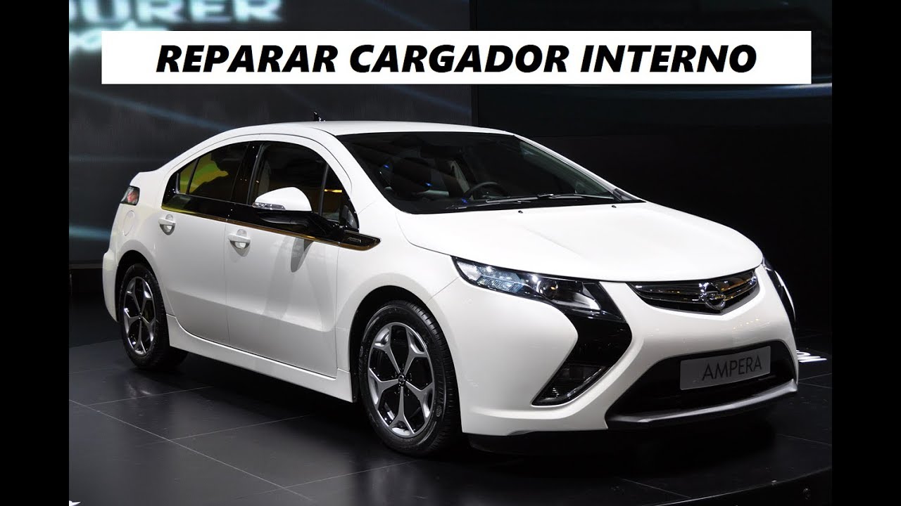 Reparar cargador interno Opel Ampera o Chevrolet Volt