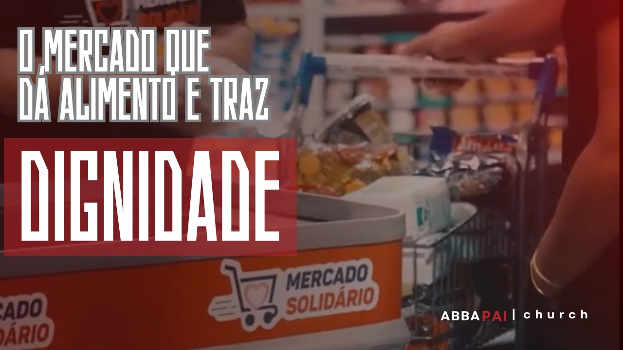 Conheça nosso Mercado Solidário | Abba Pai Church