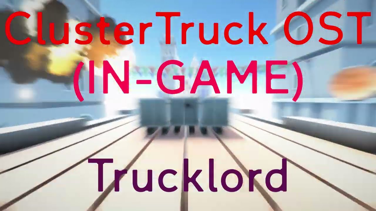 ClusterTruck (IN-GAME OST) The Truckhold