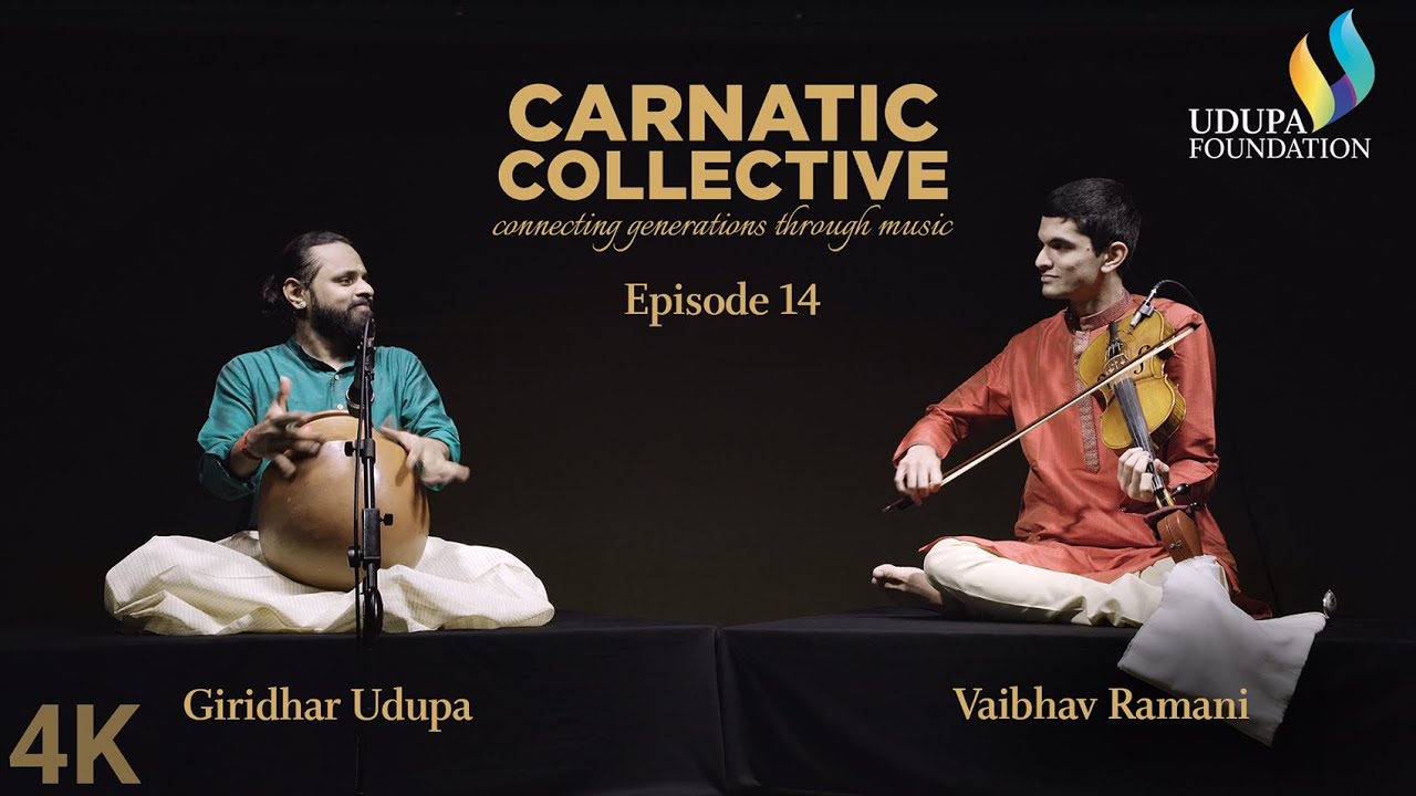 Udupa Foundation | Carnatic Collective | Episode 14 | Ragapravaham I Giridhar Udupa | Vaibhav Ramani