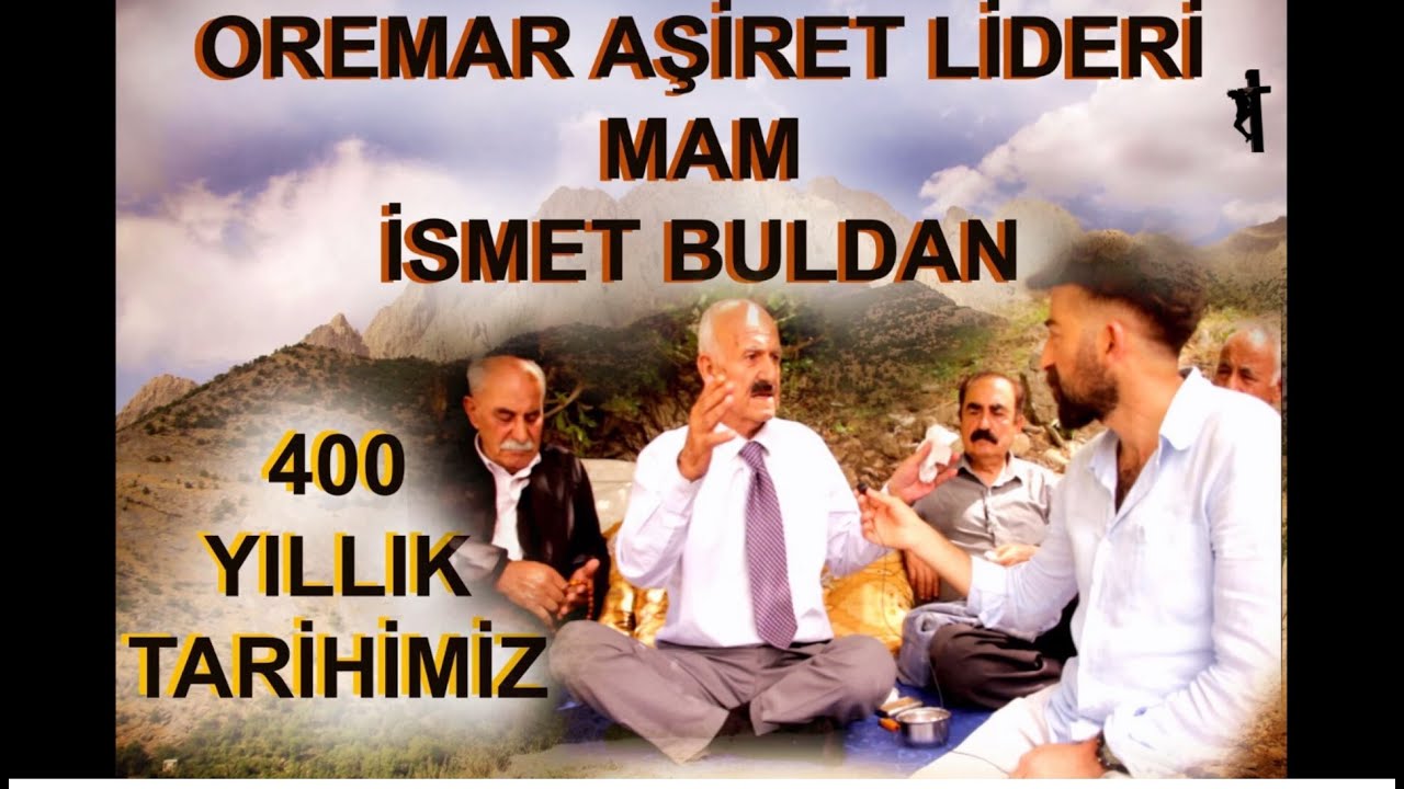 OREMAR Aşiret Lideri İsmet BULDAN ve 410 Yıllık Aşiret Tarihi - Ümit BARTIN