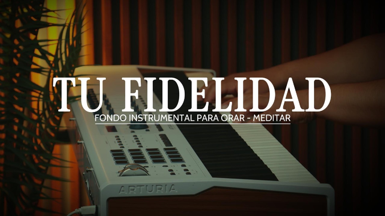 1 HORA - MUSICA INSTRUMENTAL PARA ORAR - TU FIDELIDAD - FONDO MUSICAL