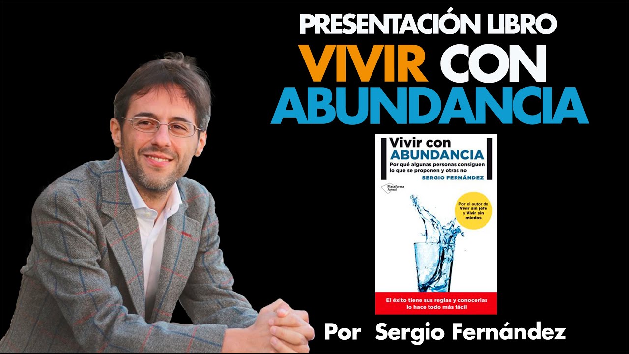 Vivir con Abundancia. Presentación libro ⎮Sergio Fernández, Máster de Emprendedores