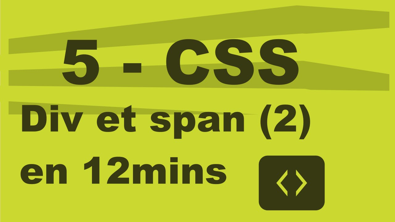 5 CSS  - Div et span toujours des différences