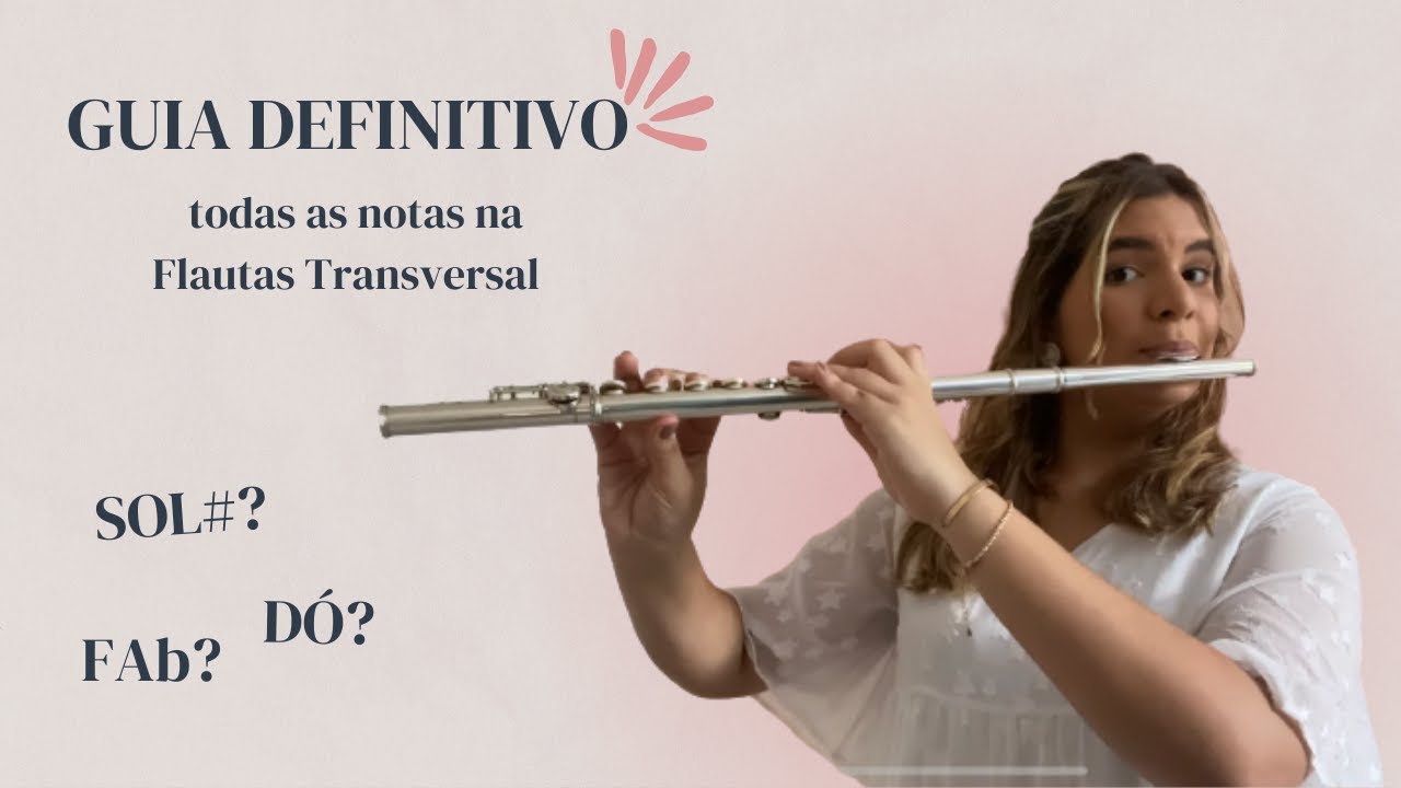 Guia Definitivo: TODAS as notas na FLAUTA TRANSVERSAL | Bella Girão
