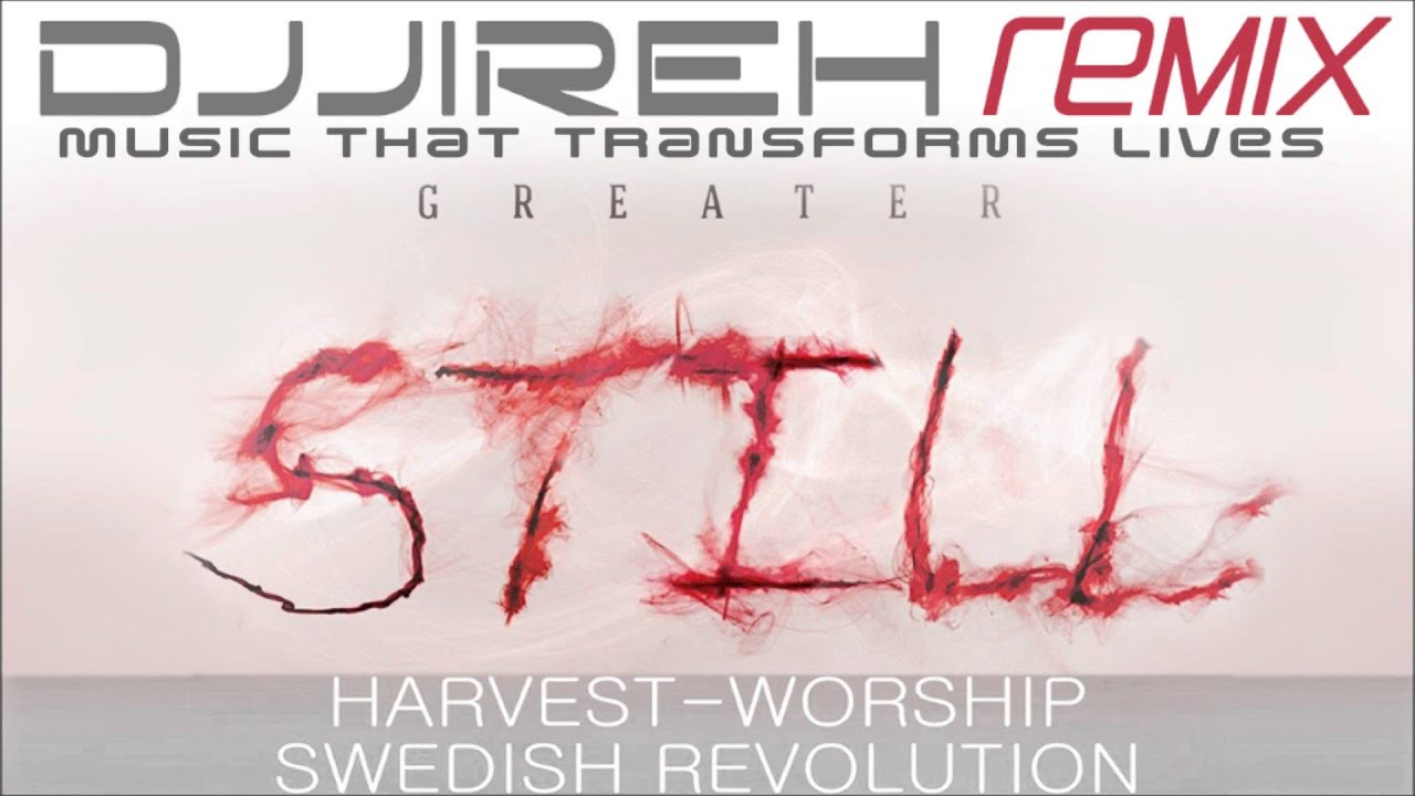 Swedish Revolution & Harvest   Greater Still - (DJJireh Remix)