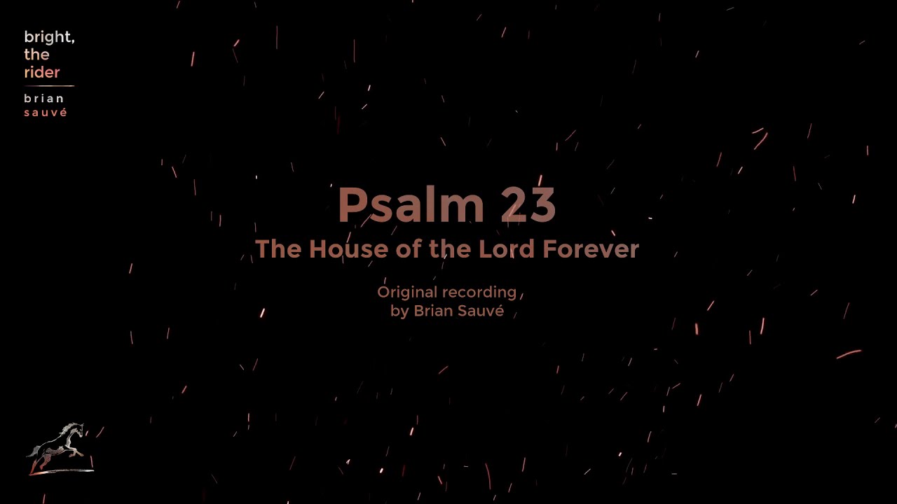 Psalm 23 (The House of the Lord Forever) [Lyric Video]