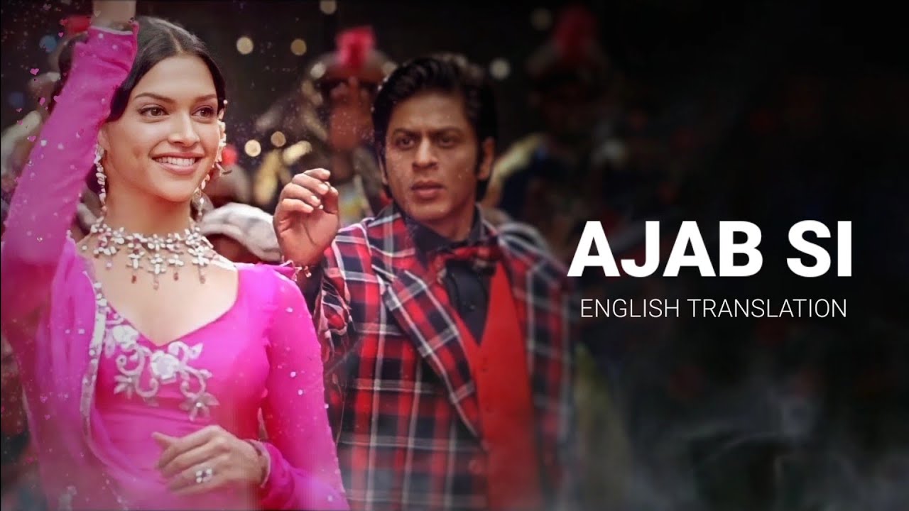 Ajab Si (Aankon Mein Teri) - English Translation | KK, Vishal-Shekhar, Javed Akhtar | Om Shanti Om