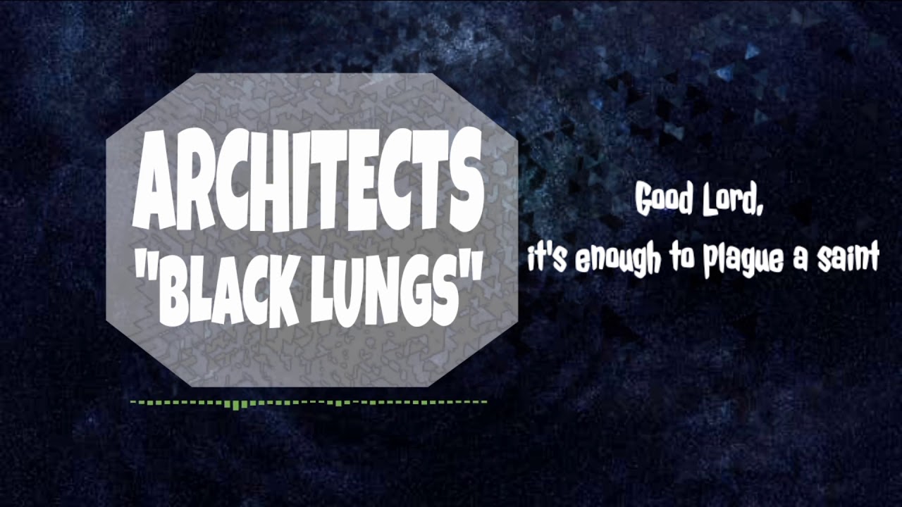 ARCHITECTS- BLACK LUNGS(LYRIC VIDEO)