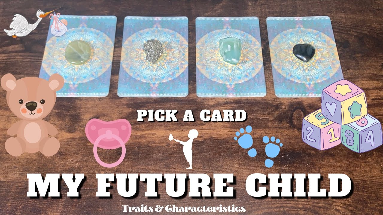 PICK A CARD 🔮 Your Future Child 🧸 What Will My Future Child Be Like 🍼