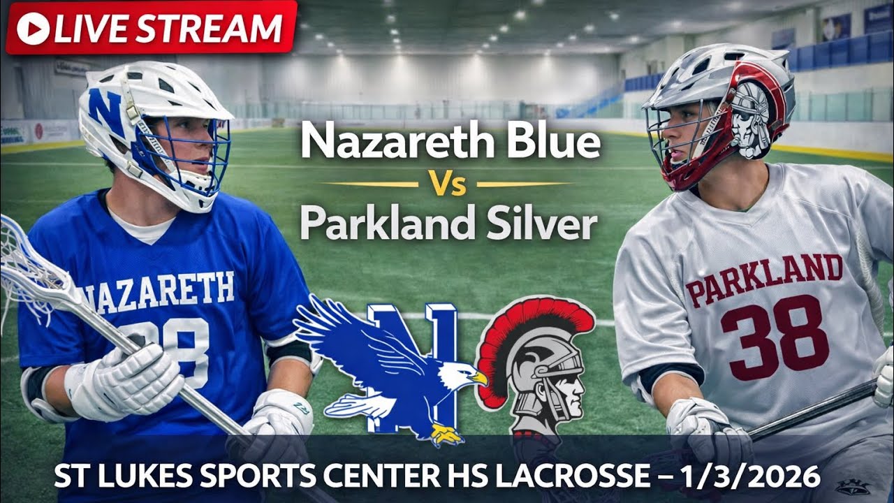 Nazareth Blue Vs Parkland Silver St Lukes Sports Center HS Lacrosse
