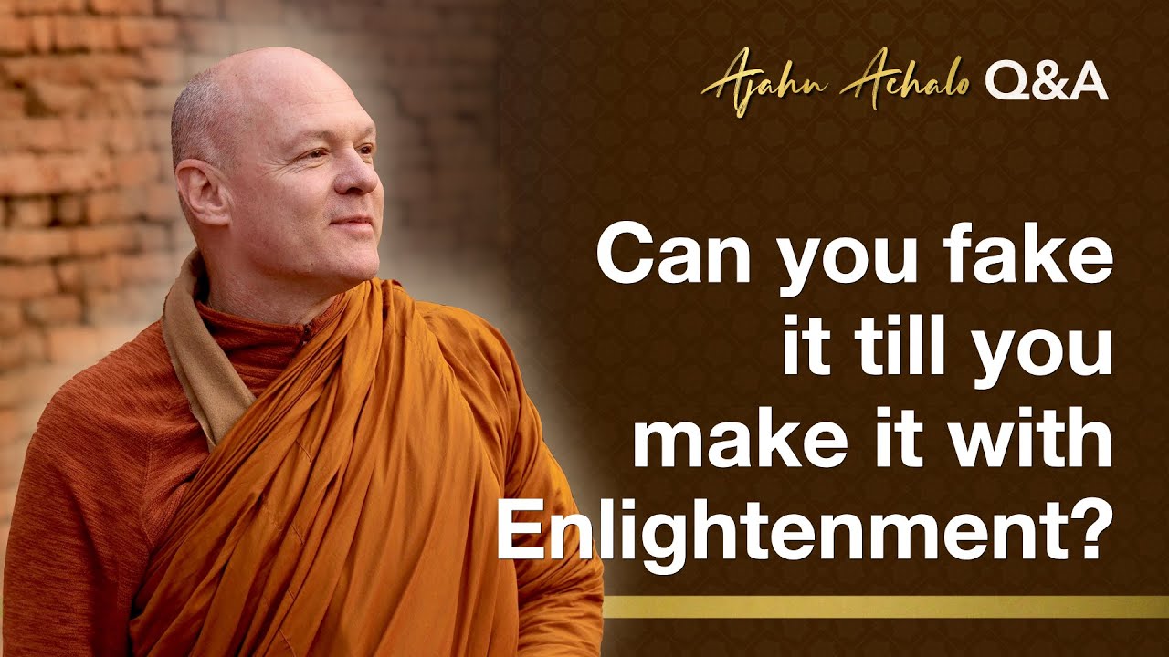 Can you fake it till you make it with Enlightenment? | Ajahn Achalo Q&A | 29 Oct 2025