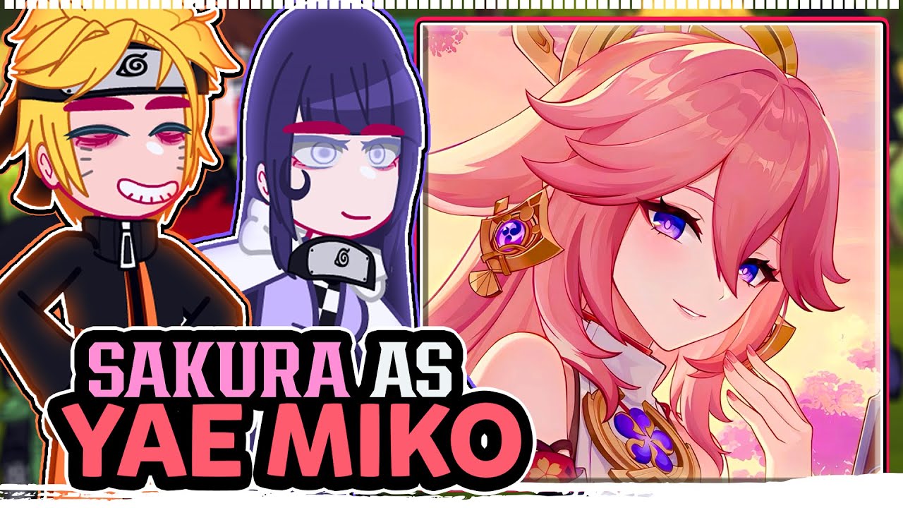 [2x] ||Naruto and his friends reacting to Sakura as Yae Miko|| \\🇧🇷/🇺🇲// ◆Bielly - Inagaki◆