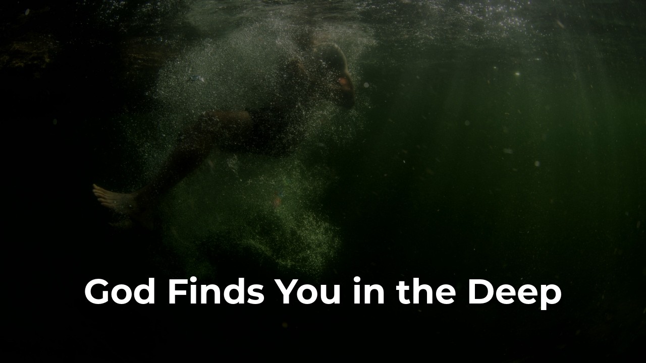 Sermon: God Finds You in the Deep (Jonah 2) - Byrd