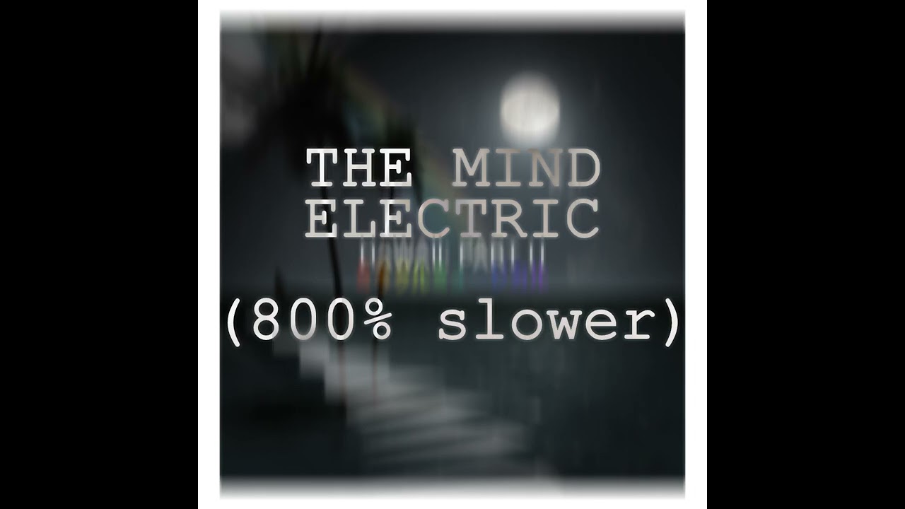 Miracle Musical - The Mind Electric (undistorted half) (800% slower)