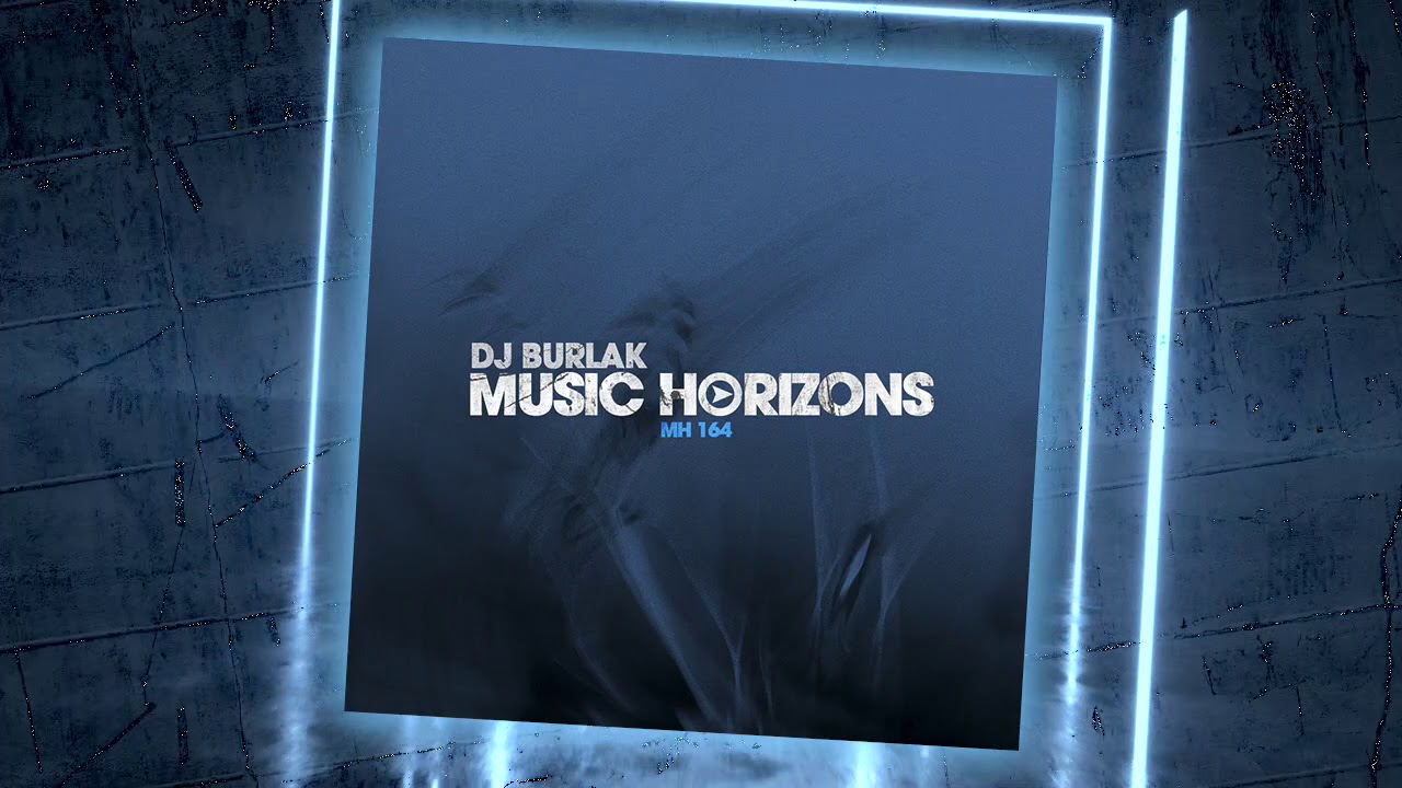 MH 164 - Dj Burlak - Music Horizons @ January 2021