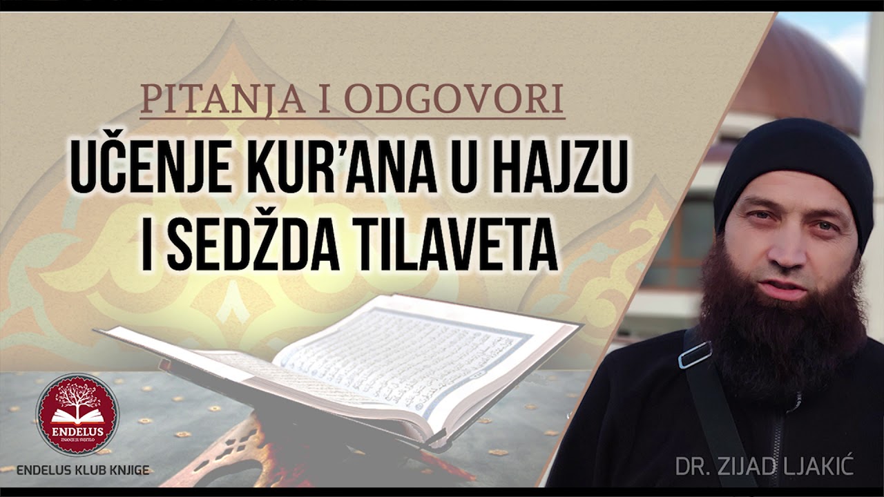 Učenje Kur'ana u hajzu i sedžda tilaveta - dr. Zijad Ljakić