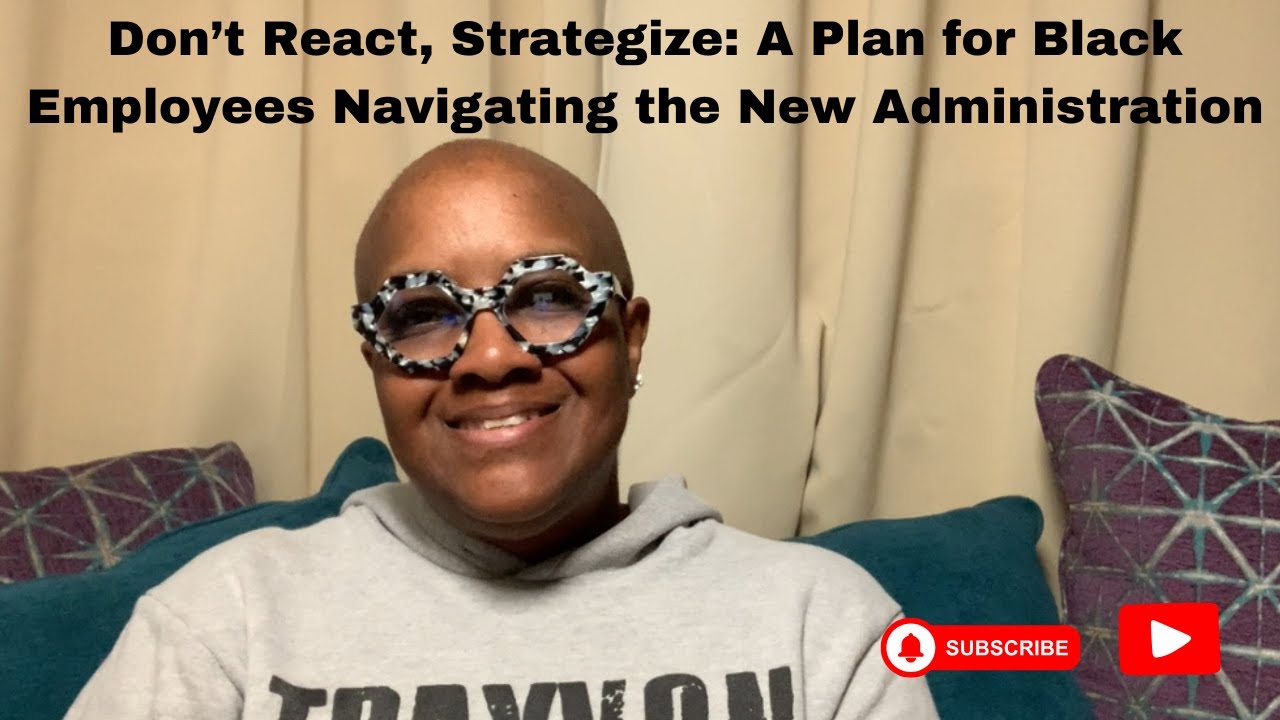 Don’t React, Strategize: A Plan for Black Employees Navigating the New Administration