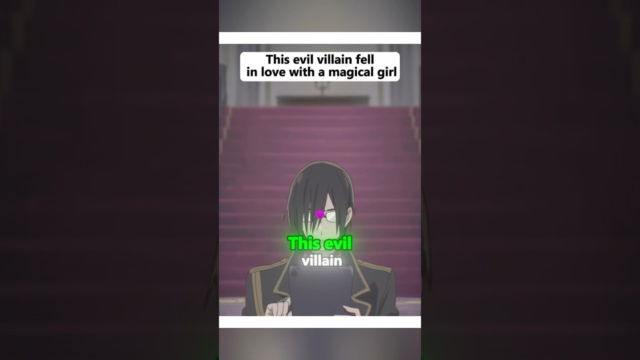 This evil villain fell in love with a magical girl 