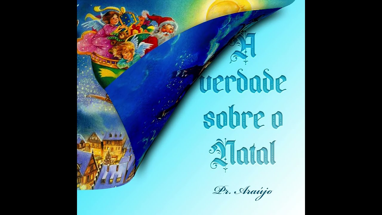 Pastor Araújo   A verdade sobre o natal P02