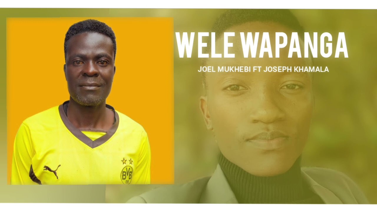 WELE WAPANGA(Official Audio)|| JOEL MUKHEBI OMUPENI 001