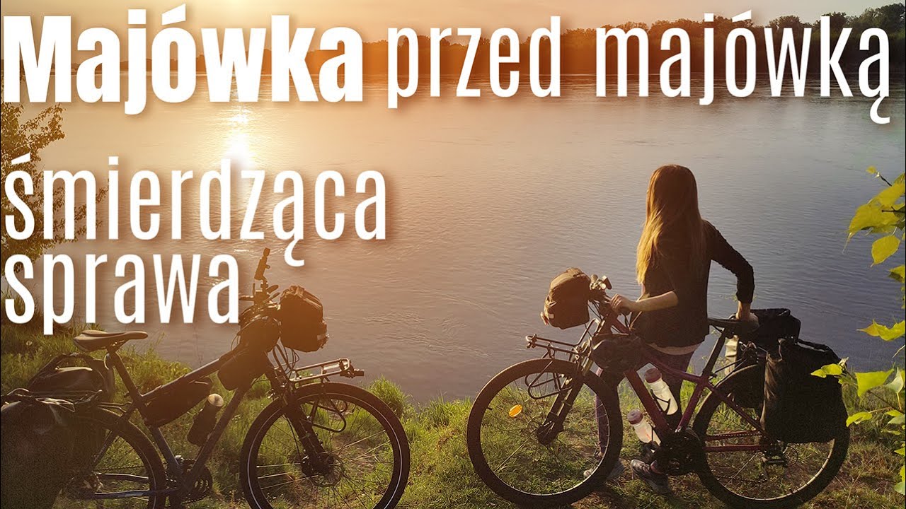 🚴🏻 Majówka przed majówką + NOC nad Wisłą - Marzi and Grey - na Około