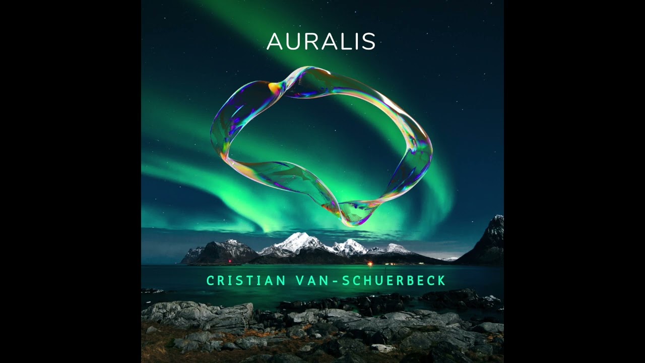Auralis by piano composer - Cristian Van Schuerbeck