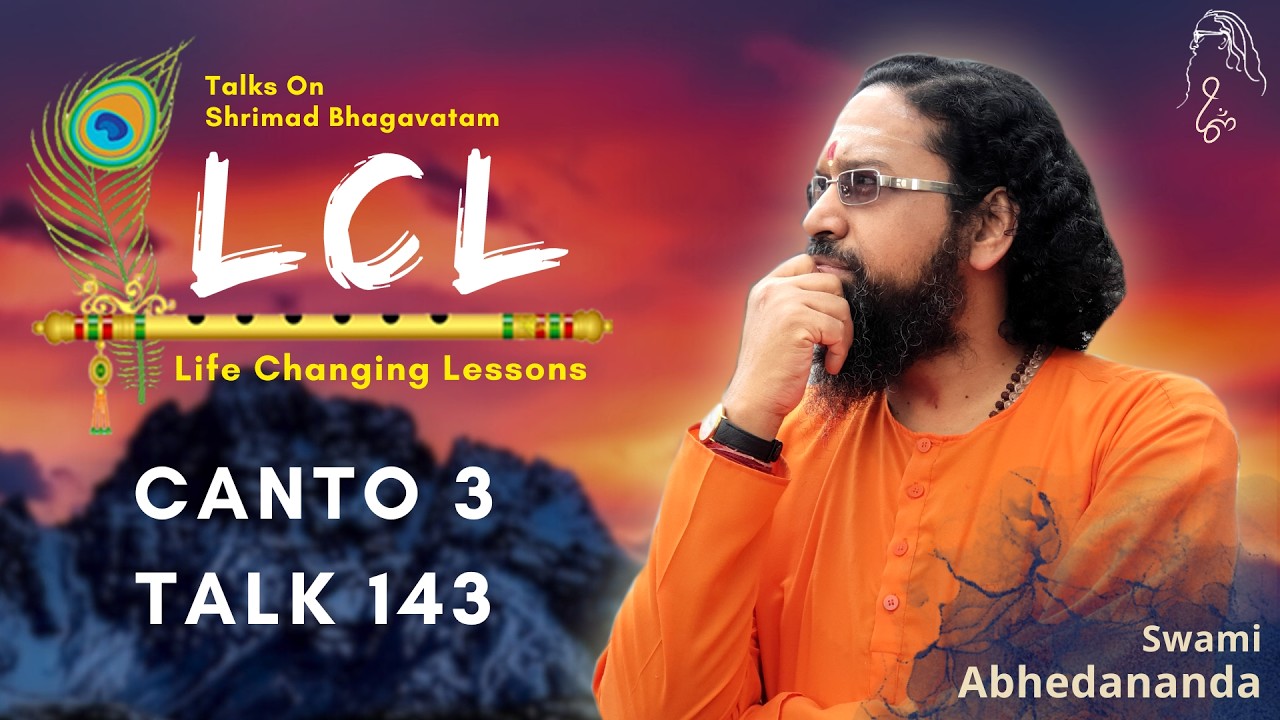 Life Changing Lessons - Talk 143 | Shrimad Bhagawatam Canto 3  | Swami Abhedananda |LCL| CMSA