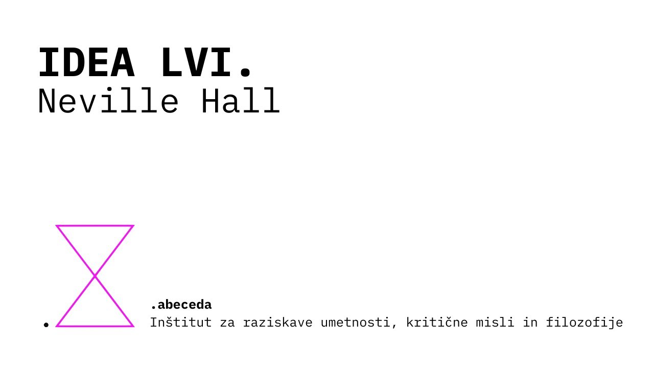 [studio za sodobno kompozicijo] – IDEA LVI. – Neville Hall