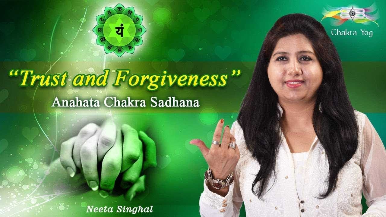 Trust And Forgiveness | Anahata Chakra Sadhana | Neeta Singhal