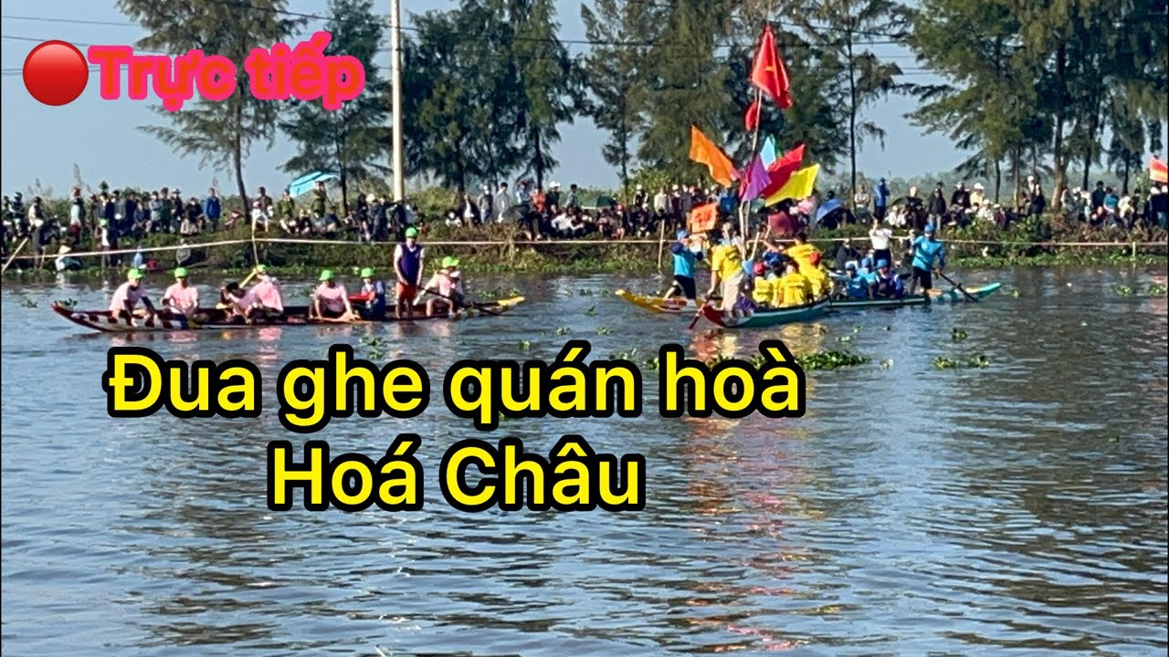 🔴Trực Tiếp Đua Ghe Quán Hoà Phường HoáChâu  Huế.VEN HUẾ
