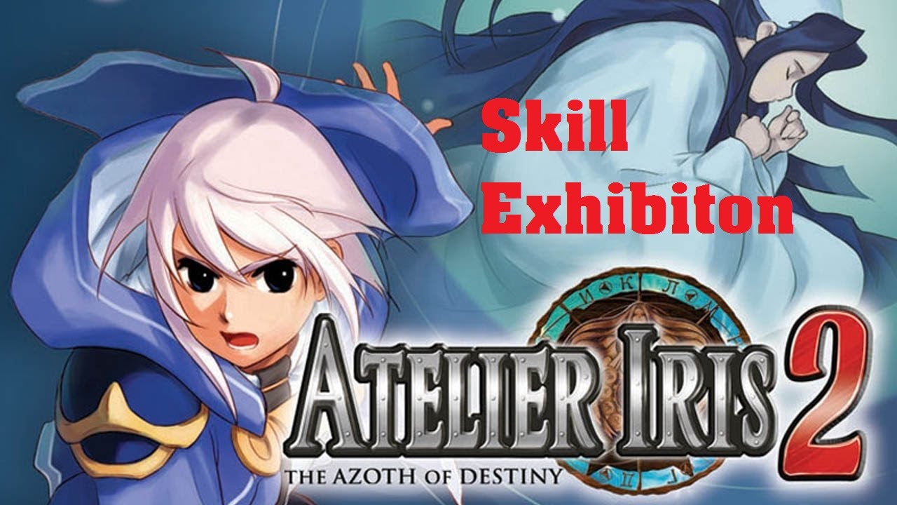 Atelier Iris 2: Azoth of Destiny - Skill Exhibition [HD]