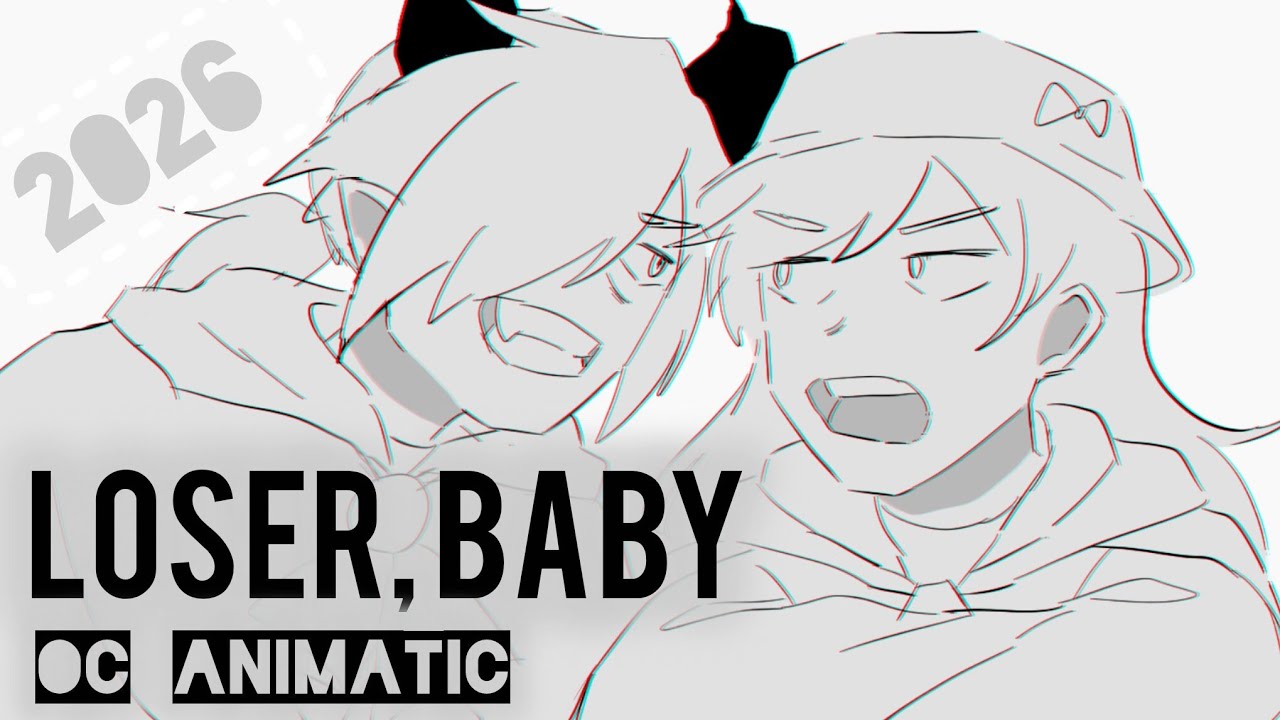 LOSER, BABY (Chorus only!) OC Animatic