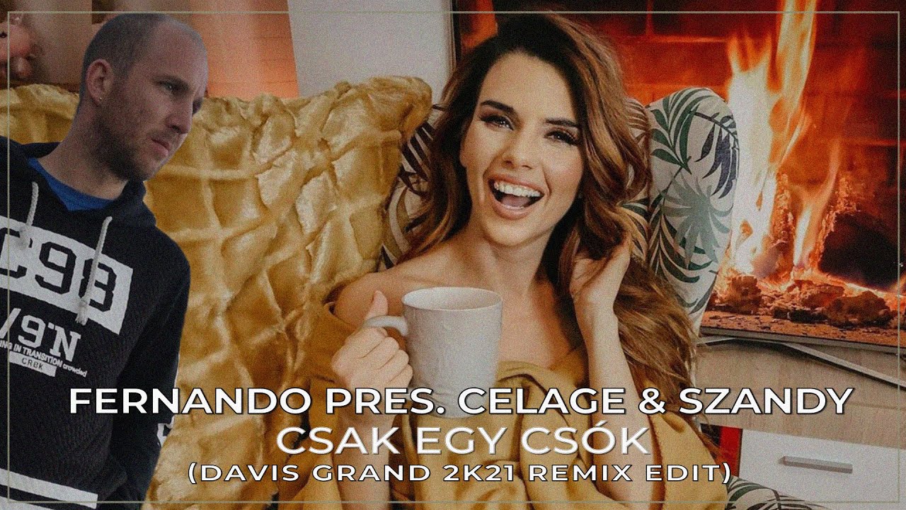 Fernando pres. Celage & Szandy - Csak egy Csók (Davis Grand 2k21 Remix Edit)