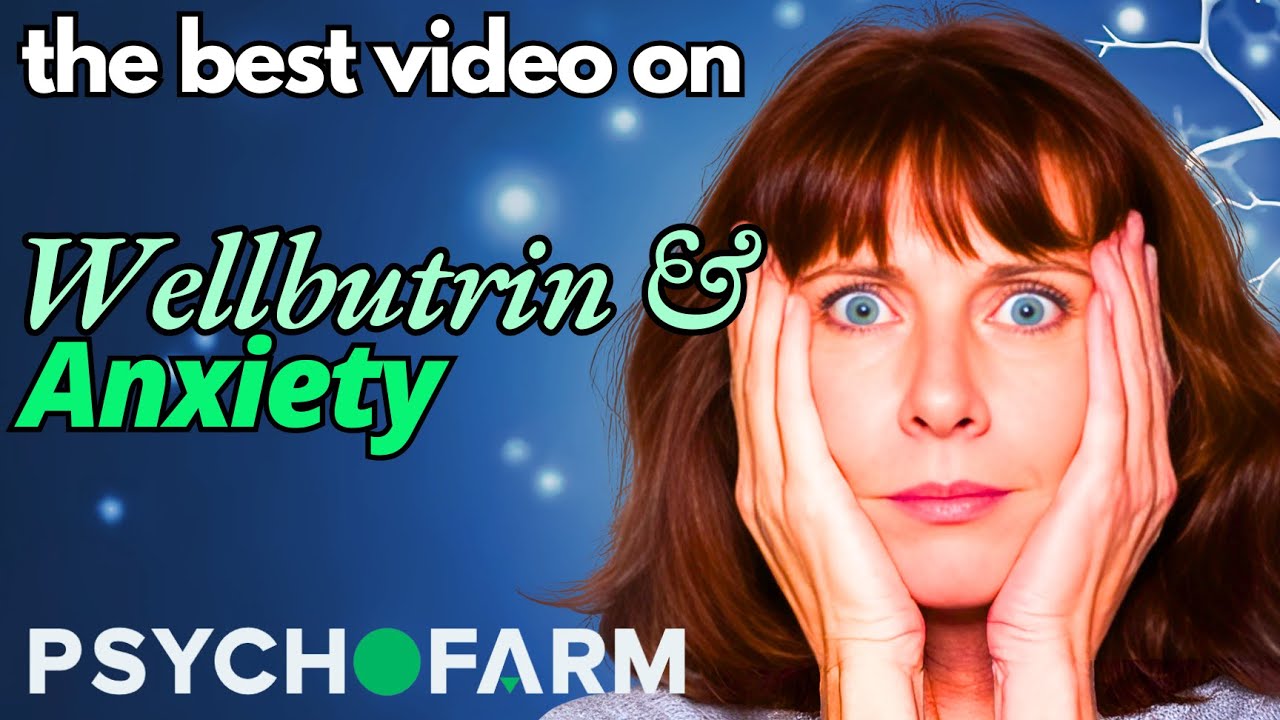 Does Wellbutrin Make Anxiety Worse? Wellbutrin For Anxiety Disorders (Bupropion And Anxiety)