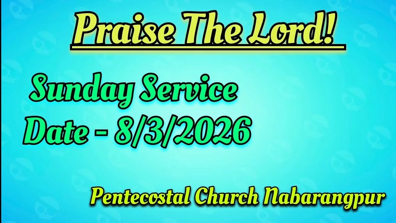 Sunday Service. Date - 8/3/2026. Pentecostal Church Nabarangpur. 