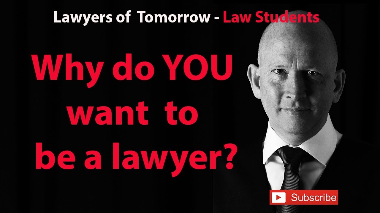 Law Student Why do YOU want to be a lawyer?