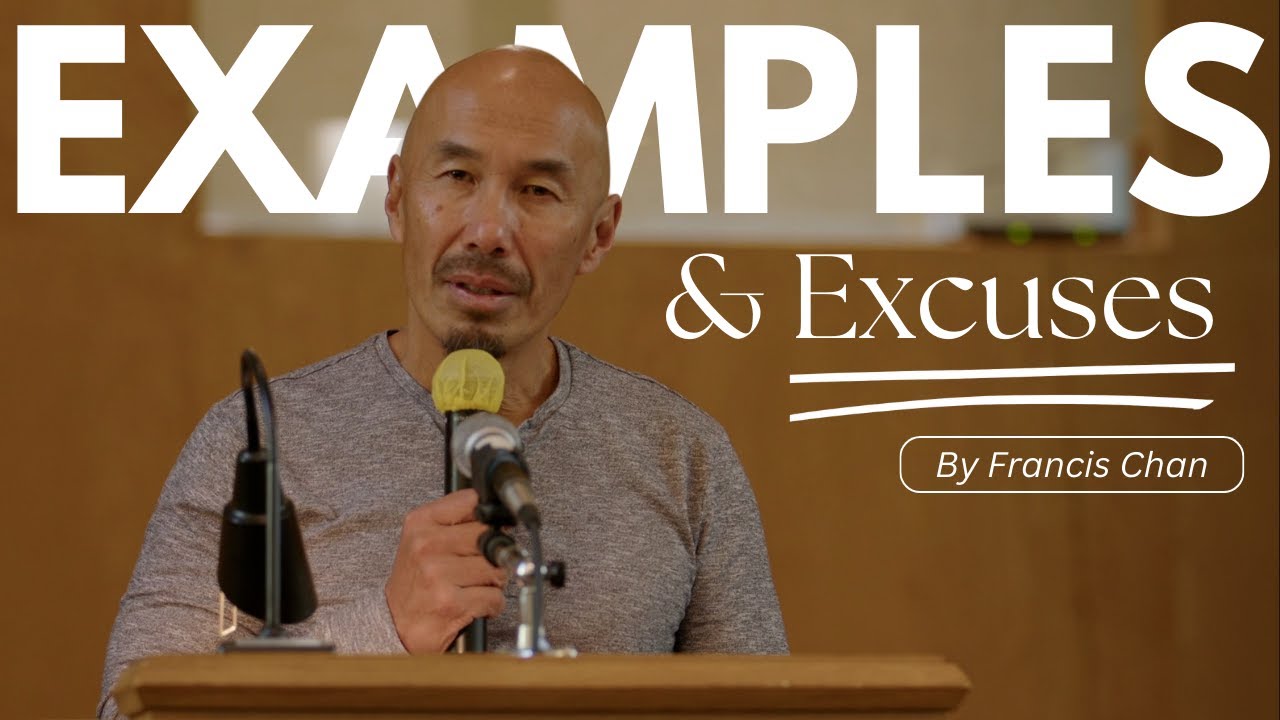 Examples and Excuses | Francis Chan