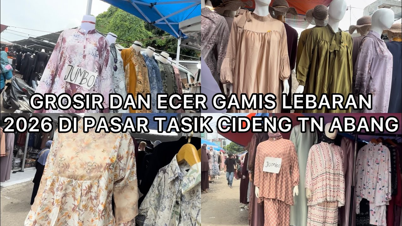 GROSIR BELANJA MURAH BAJU LEBARAN 2026 DI PASAR TASIK CIDENG TANAH ABANG