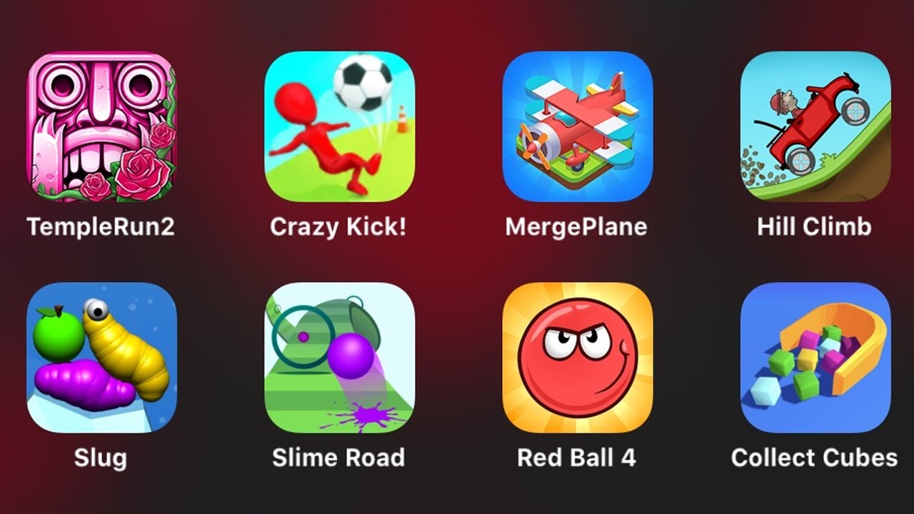 Temple Run 2, Crazy Kick, Merge Plane, Hill Climb, Slug, Slime Road, Red Ball 4, Collect Cube
