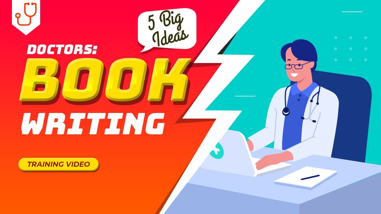 Doctors: Book Writing - 5 BIG Ideas
