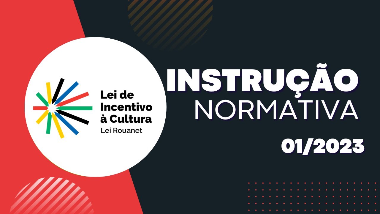 (LEI ROUANET) Instrução Normativa 01/2023 - Aula Completa